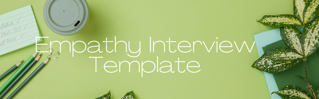 Featured image for “Empathy Interview Template”